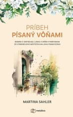 Martina Sahler: Príbeh písaný vôňami