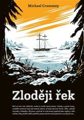 Zloději řek - Michael Crummey