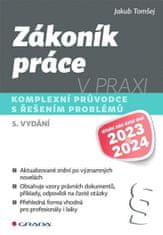 Jakub Tomšej: Zákoník práce v praxi - Komplexní průvodce s řešením problémů