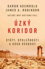 Acemoglu Daron, Robinson James,: Úzký koridor - Státy, společnosti a osud svobody