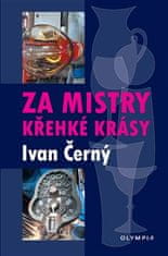 Za mistry křehké krásy - Ivan Černý