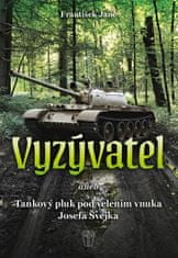 Janč František: Vyzývatel aneb Tankový pluk pod velením vnuka Josefa Švejka