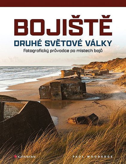 Paul Woodadge: Bojiště druhé světové války - Fotografický průvodce po místech bojů