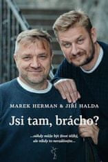 Herman Marek, Halda Jiří,: Jsi tam, brácho?