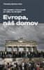 Ash Timothy Garton: Evropa, náš domov - Od vylodění v Normandii po válku na Ukrajině