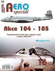 Miroslav Irra: AEROspeciál 16 Akce 104-105 Československé letecké mise v Egyptě a Sýrii v letech 1955-1973