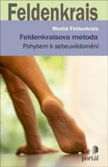 Moshé Feldenkrais: Feldenkraisova metoda - Pohybem k sebeuvědomění