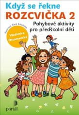 Vladimíra Ottomanská: Když se řekne ROZCVIČKA 2 - Pohybové aktivity pro předškolní děti