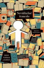 Jakub Sedláček;kolektiv;Lukáš Fibrich: Neviditelné řemeslo - Tajemství redakční práce