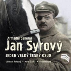 Jaroslav Rokoský: Armádní generál Jan Syrový - Jeden velký český osud