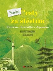 Kristýna Tronečková: Naše cesty za štěstím - Turecko, Kostarika, Japonsko