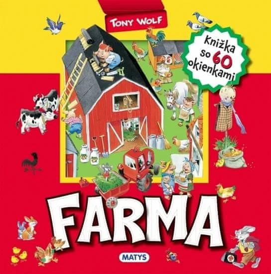 Wolf Tony: FARMA Knížka se 60 okénky