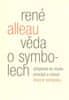 René Alleau: Věda o symbolech - Příspěvek ke studiu metod a principů obecné symboliky