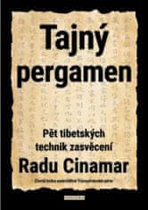 Radu Cinamar: Tajný pergamen - Pět tibetských technik