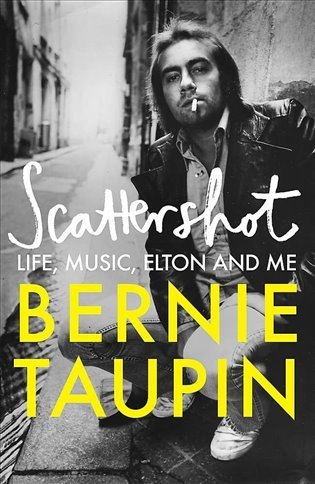 Bernie Taupin: Scattershot: Life, Music, Elton and Me