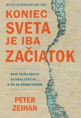 Peter Zeihan: Koniec sveta je iba začiatok - Ako skolabuje globalizácia... a čo sa stane potom