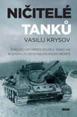 Krysov Vasilij: Ničitelé tanků - Šokující vzpomínky velitele tanku na rozhodující bitvy na východní 