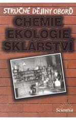 Stručné dějiny oborů - Chemie, ekologie, sklářství