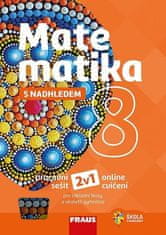 Matematika 8 s nadhledem pro ZŠ a víceletá gymnázia - Hybridní pracovní sešit 2v1