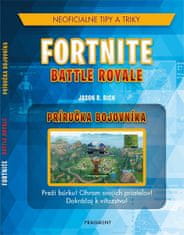 Jason R. Rich: Fortnite Battle Royale: Neoficiálna príručka bojovníka