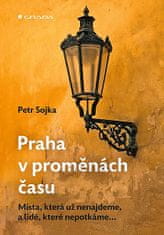 Petr Sojka: Praha v proměnách času