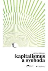 Milton Friedman: Kapitalismus a svoboda