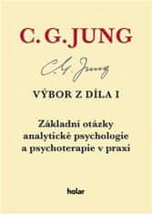 Carl Gustav Jung: Výbor z díla I. - Základní otázky analytické psychologie a psychoterapie v praxi