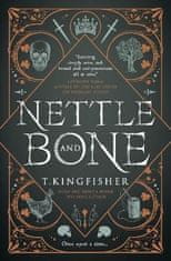 T. Kingfisher: Nettle &amp; Bone