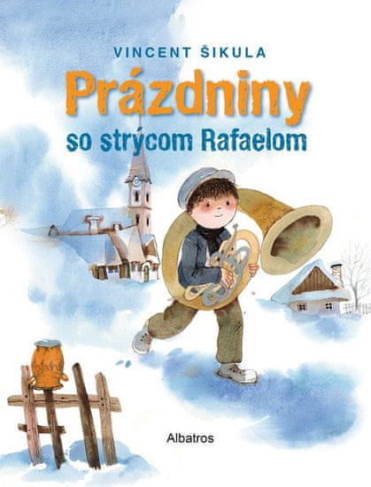 Vincent Šikula: Prázdniny so strýcom Rafaelom