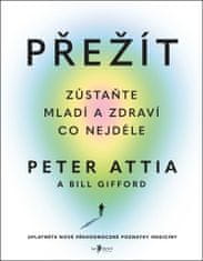 Attia Peter: Přežít - Zůstaňte mladí a zdraví co nejdéle