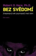 Robert D. Hare: Bez svědomí - Znepokojivý svět psychopatů mezi námi