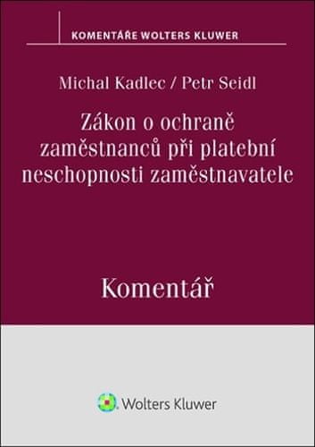 Petr Seidl: Zákon o ochraně zaměstnanců při platební neschopnosti zaměstnavatele Komentář