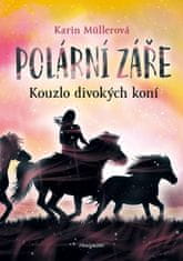 Karin Müllerová: Polární záře - Kouzlo divokých koní