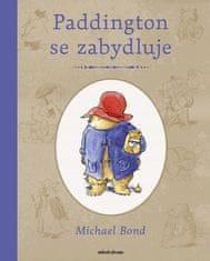 Michael Bond: Medvídek Paddington se zabydluje