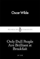 Wilde Oscar: Only Dull People Are Brilliant at Breakfast