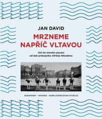 David Jan: Mrzneme napříč Vltavou - 100 let zimního plavání od dob průkopníka Alfréda Nikodéma