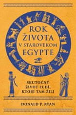 Donald P. Ryan: Rok života v starovekom Egypte - Skutočný život ľudí, ktorí tam žili