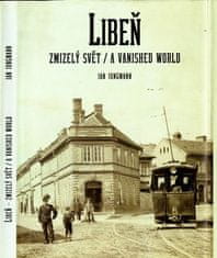 Jan Jungmann: Libeň, zmizelý svět / A Vanished World