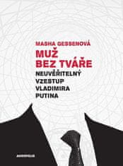 Muž bez tváře - Neuvěřitelný vzestup Vladimira Putina