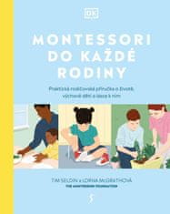 Montessori do každé rodiny - Praktická rodičovská příručka o životě, výchově dětí a lásce k nim