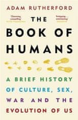 Rutherford Adam: The Book of Humans : The Story of How We Became Us