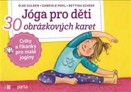 Elke Gulden;Gabriele Pohl;Bettina Scheer: Jóga pro děti - 30 obrázkových karet s cviky a říkankami pro malé jogíny