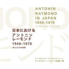 Helena Čapková: Antonín Raymond in Japan 1948-1976 recollections of friends