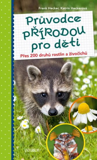 Hecker Frank, Heckerová Katrin: Průvodce přírodou pro děti - Přes 200 druhů rostlin a živočichů