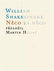 Shakespeare William: Něco za něco