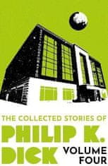 Philip K. Dick: The Collected Stories of Philip K. Dick Volume 4