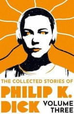 Philip K. Dick: The Collected Stories of Philip K. Dick Volume 3