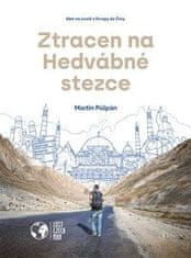 Půlpán Martin: Ztracen na Hedvábné stezce - Sám na cestě z Evropy do Číny