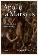 Michal Konečný: Apollo a Marsyas - Příběh umění na Moravě
