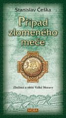 Stanislav Češka: Případ zlomeného meče - Zločinci a oběti velké Moravy